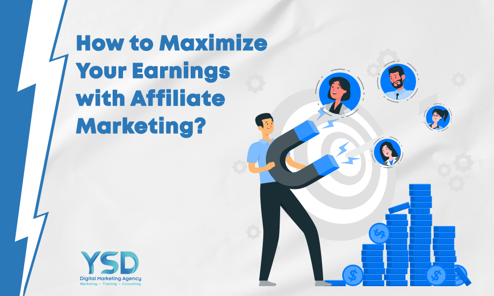 How to Maximize Your Earnings with Affiliate Marketing
