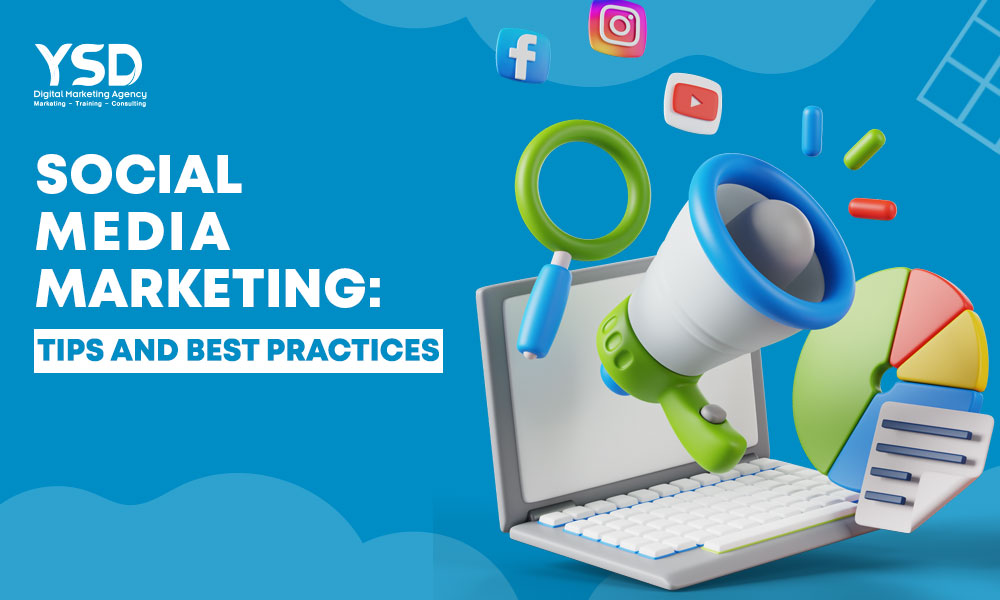 Social Media Marketing: Tips and Best Practices